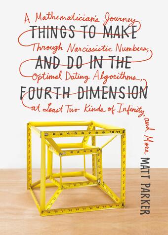 Book cover of Things To Make And Do In The Fourth Dimension, Matt Parker